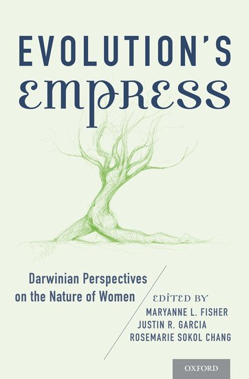 Evolution’s Empress: Darwinian Perspectives on the Nature of Women